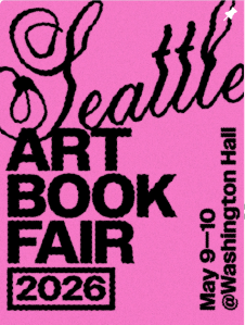 Seattle Art Book Fair 2026, May 9-10 at Washington Hall.  Image is a bright pink poster with black text in a wavy black font with analog noise.